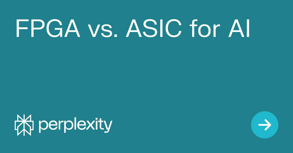 FPGA Vs. ASIC For AI 